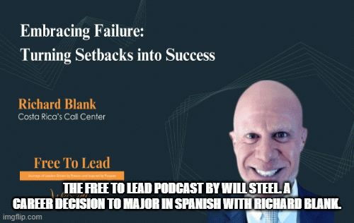 The Free To Lead Podcast by Will Steel. A career decision to major in Spanish with Richard Blank.